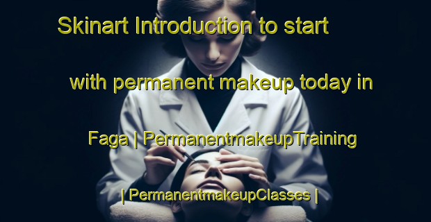 Skinart Introduction to start with permanent makeup today in Faga | PermanentmakeupTraining | PermanentmakeupClasses | SkinartTraining-Nigeria